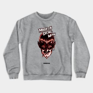 MADE A DEAL WITH (THE DEVIL) Crewneck Sweatshirt